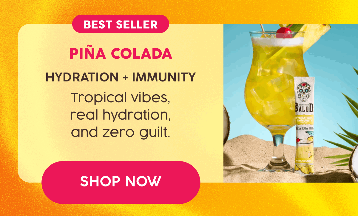 Best Seller | Piña Colada | Hydration + Immunity - Tropical vibes, real hydration, and zero guilt. | Shop Now