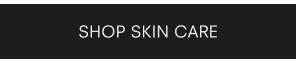 Shop Skin Care