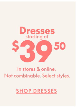 Dresses $39.50