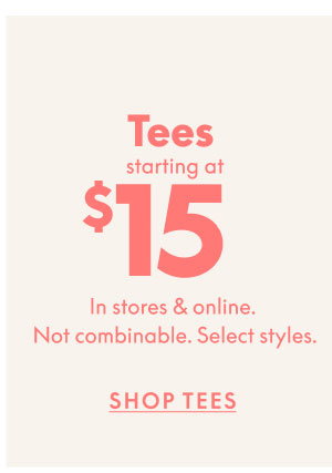 Tees Starting at $15