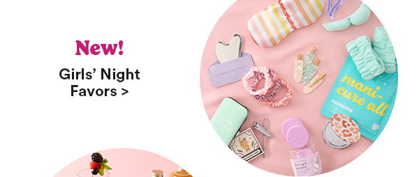 New! Girls' Night Favors >