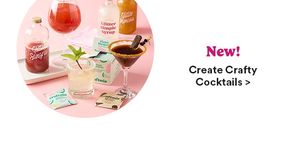 New! Create Crafty Cocktails >