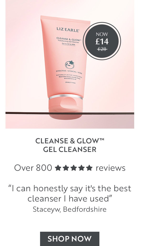 Cleanse & Glow⢠Gel Cleanser Over 800 reviews âI can honestly say it's the best cleanser I have usedâ Staceyw, Bedfordshire