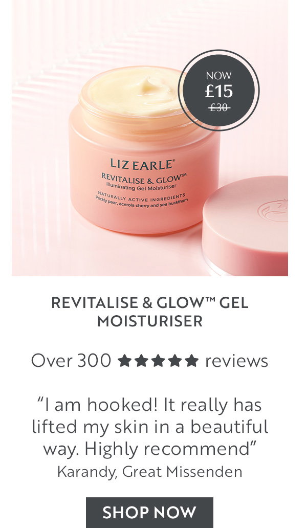 Revitalise & Glow⢠Gel Moisturiser Over 300 reviews âI am hooked! It really has lifted my skin in a beautiful way. Highly recommendâ Karandy, Great Missenden