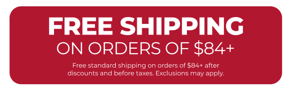 FREE SHIPPING ON ORDERS OF $84+