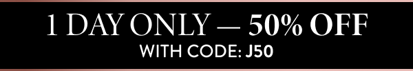1 Day Only - 50% Off | With Code: J50