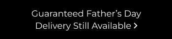 Guaranteed Father's Day Delivery Still Available