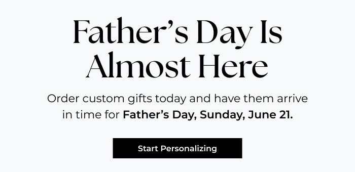 Hurry! Make Sure Dad Gets A Personalized Gift For Father's Day!