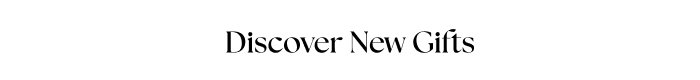 Discover New Gifts