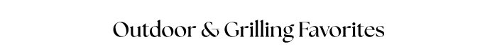 Outdoor & Grilling Favorites