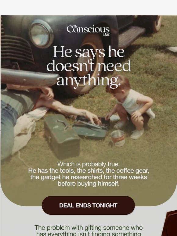 He has everything. Get him this anyway.