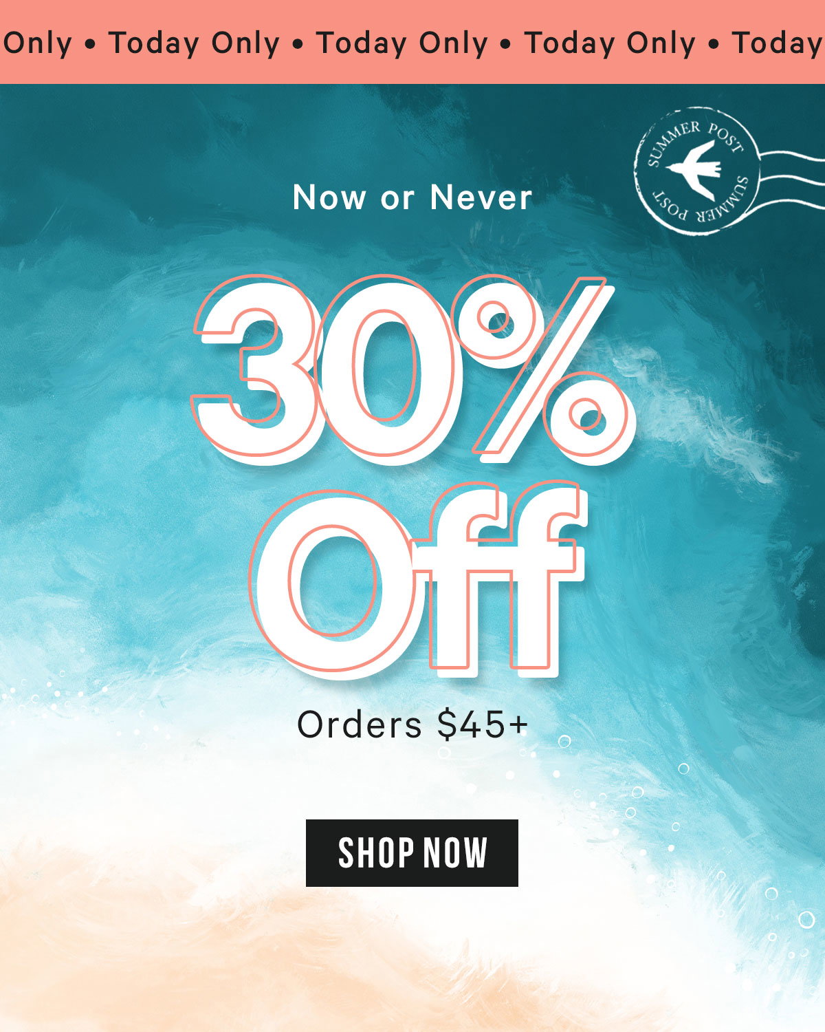 30% Off Orders $45+ Today Only: If it’s in your cart, this is your moment to bring it home.