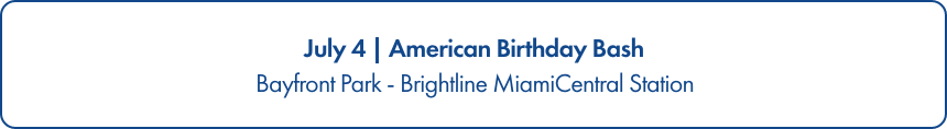 Rectangular banner graphic announcing a July 4 American Birthday Bash. The text highlights Bayfront Park and Brightline MiamiCentral Station as the event locations.