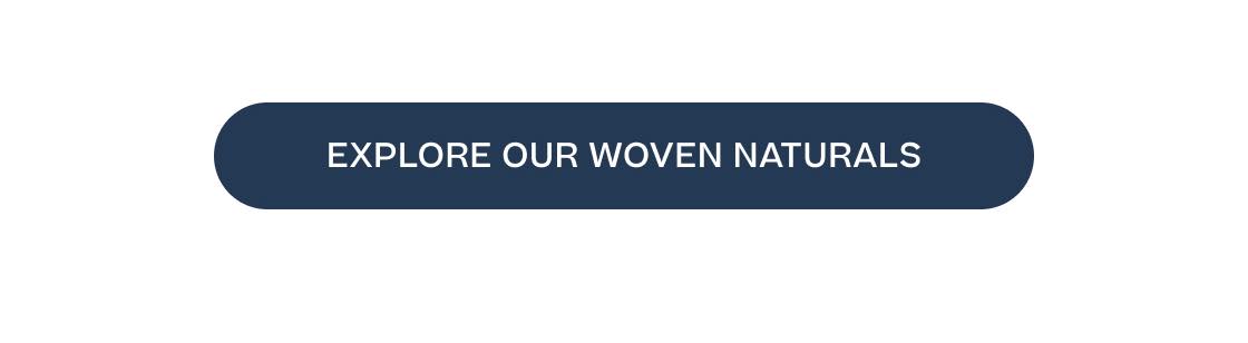Explore Our Woven Naturals