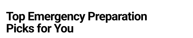 Top Emergency Preparation Picks for You
