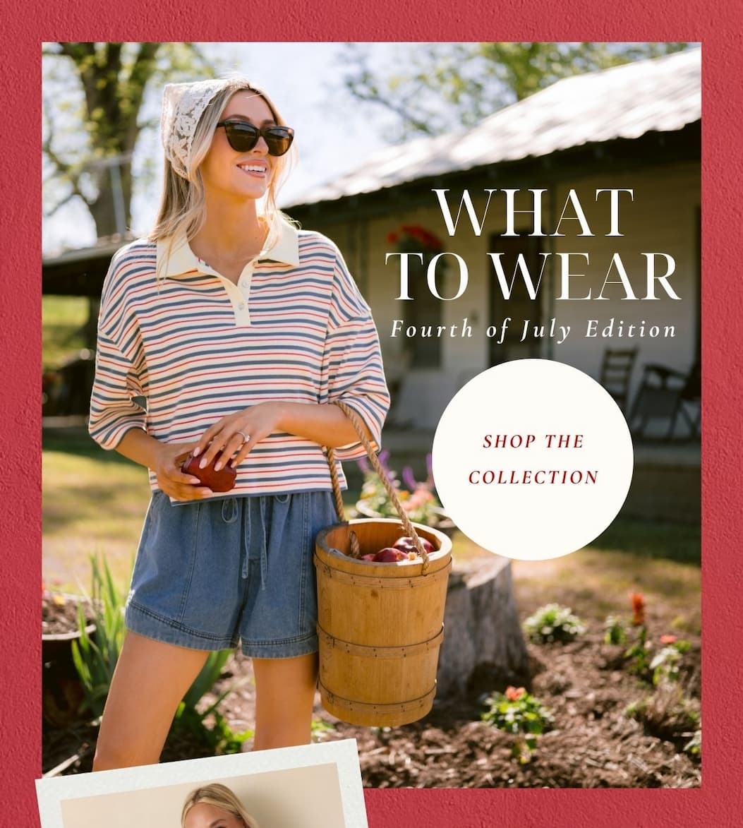 What to Wear: Fourth of July Edition. Shop the Collection.
