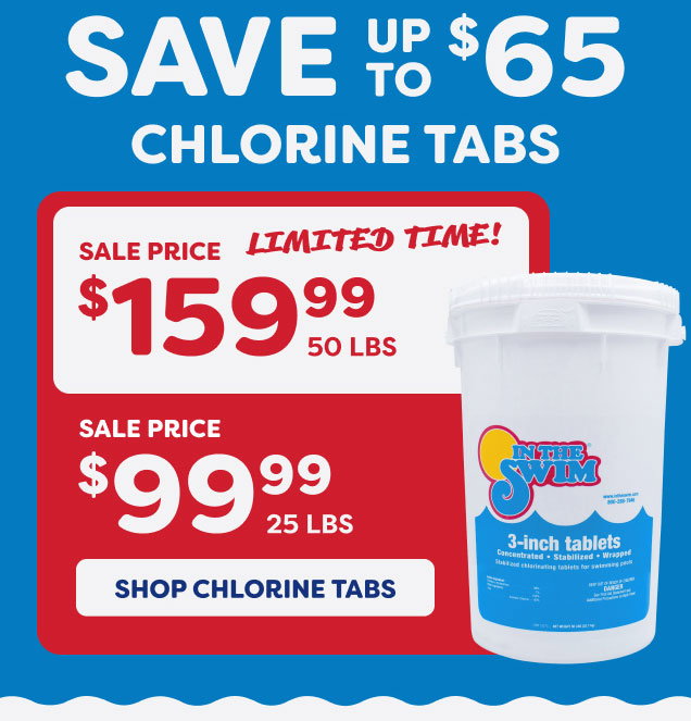 Save Up To $65 On Chlorine Tabs, 50 LBS $159.99, 25 LBS $99.99 (Shop Chlorine Tabs)