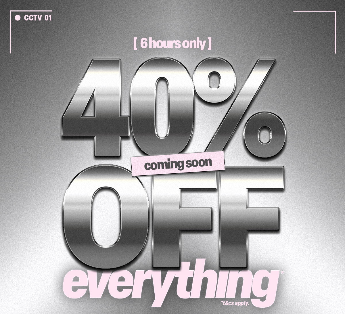 40% OFF EVERYTHING*