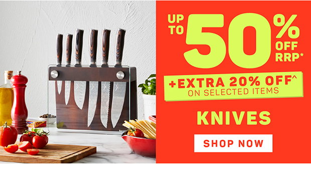 Up to 50% OFF RRP* + Extra 20% OFF^ on Selected Knives