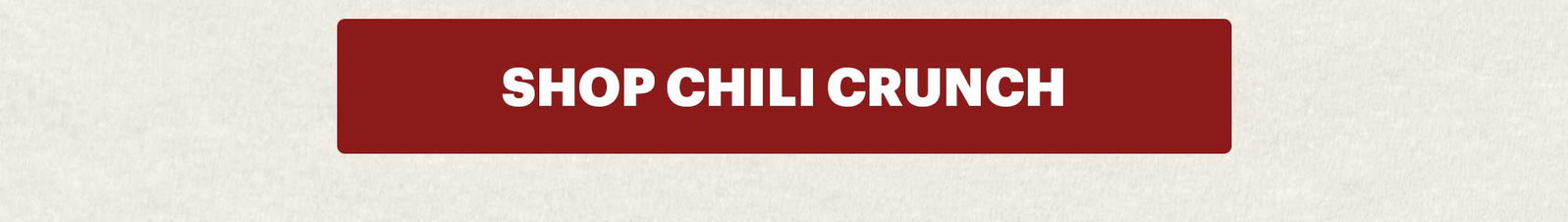Header: Our most-loved noodles are back in stock, and we're pairing them with the perfect Chili Crunch to match. Sub-header:Trust us on this one. CTA: SHOP NOODLES