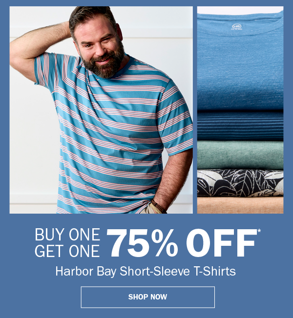 Harbor Bay Short-Sleeve T-Shirts. BUY ONE GET ONE 75% OFF* SHOP NOW