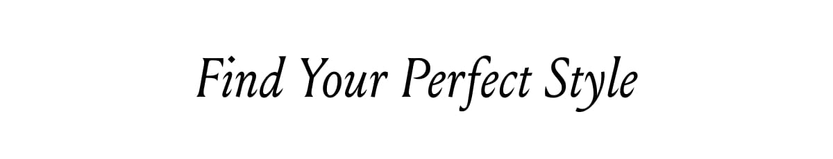 Find Your Perfect Style