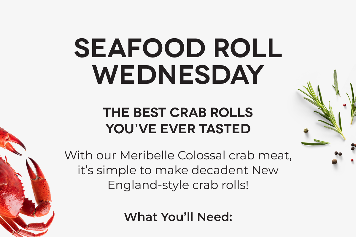 SEAFOOD ROLL WEDNESDAY | The Best Crab Rolls You’ve Ever Tasted With our Meribelle Colossal crab meat, it’s simple to make decadent New England-style crab rolls!