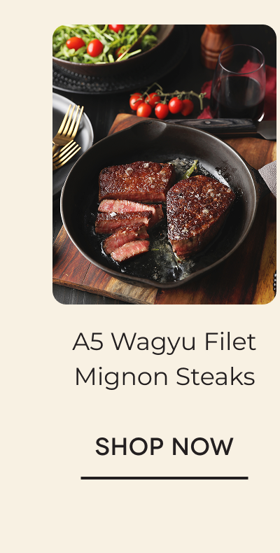 A5 Wagyu Filet Mignon Steaks Shop Now