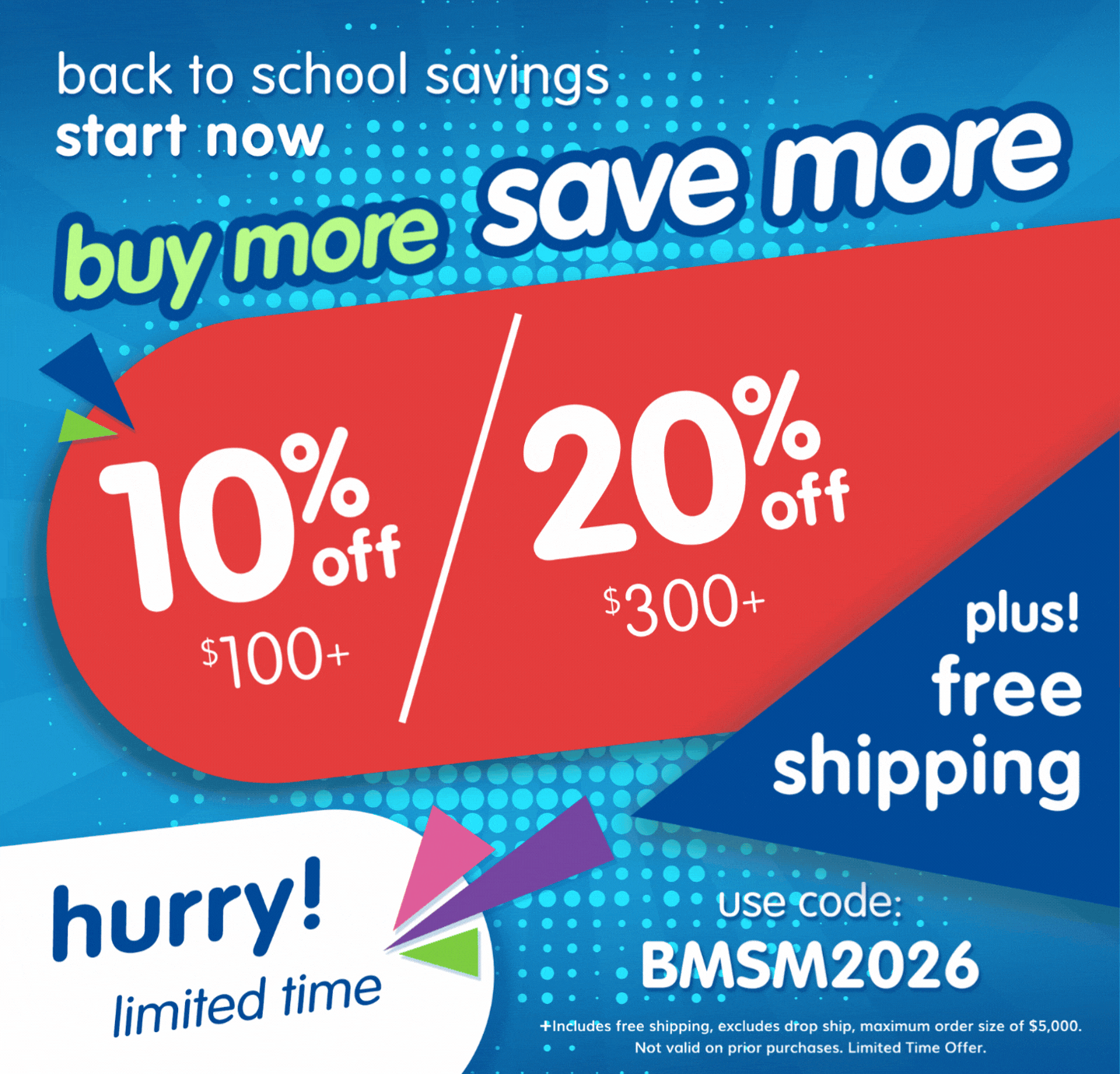 Back to School Savings Start Now! Buy More Save More - Use code: BMSM2026