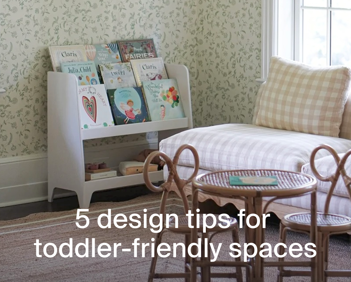 5 design tips for toddler-friendly spaces