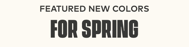 Featured New Colors for Spring