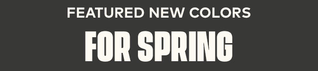 Featured New Colors for Spring