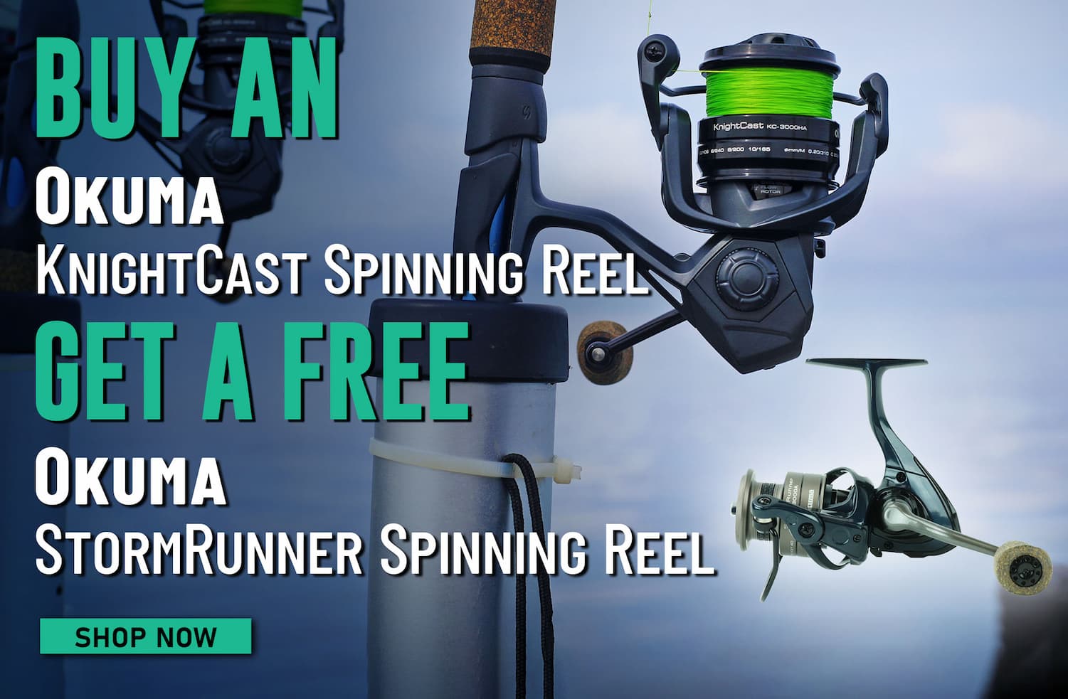 Buy an Okuma KnightCast Spinning Reel Get a free Okuma StormRunner Spinning Reel Shop Now