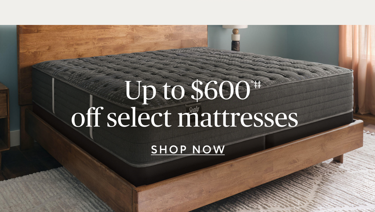 Save up to up to $600°‡‡ on select mattresses