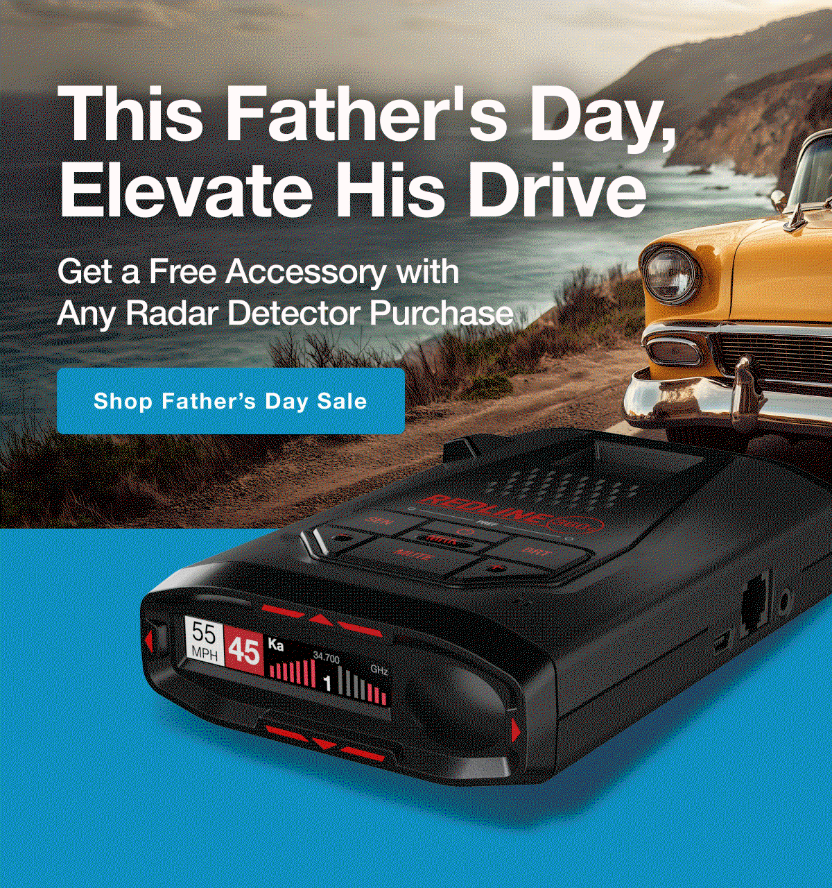 This Father’s Day, Elevate His Drive - Give Dad smarter protection and a seamless setup
