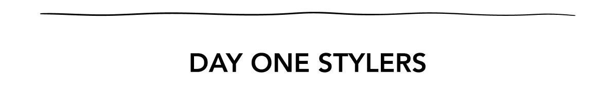 Day one stylers Day one stylers