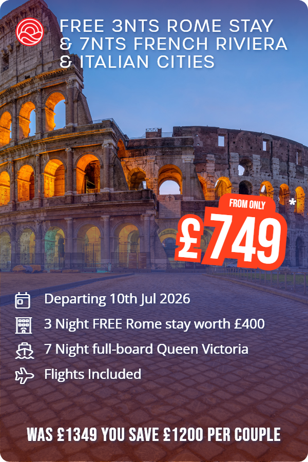 Free 3nts Rome Stay & 7nts French Riviera & Italian Cities – Smart Holiday promotional image. From £749 Includes: Departing 10th Jul 2026, 3 Night FREE Rome stay worth £400, 7 Night full-board Queen Victoria, Flights Included. WAS £1349 YOU SAVE £1200 PER COUPLE
