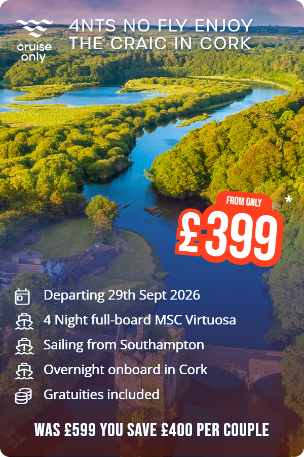 4nts No Fly Enjoy the Craic in Cork – Cruise Only promotional image. From £399 Includes: Departing 29th Sept 2026, 4 Night full-board MSC Virtuosa, Sailing from Southampton, Overnight onboard in Cork, Gratuities included. WAS £599 YOU SAVE £400 PER COUPLE