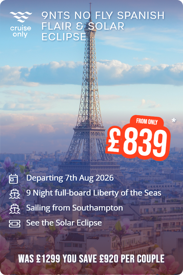 9nts No Fly Spanish Flair & Solar Eclipse – Cruise Only promotional image. From £839 Includes: Departing 7th Aug 2026, 9 Night full-board Liberty of the Seas, Sailing from Southampton, See the Solar Eclipse. WAS £1299 YOU SAVE £920 PER COUPLE