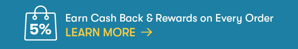 Earn 5% Cash Back & Rewards on Every Order