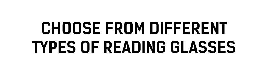 Choose from Different Types of Reading Glasses