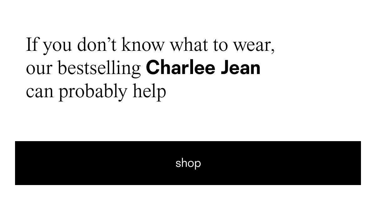 Our bestselling Charlee Jean