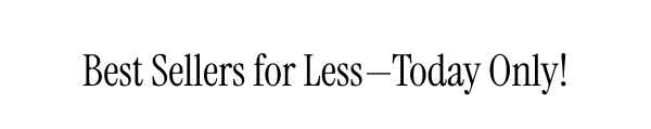 Best Sellers for Less—Today Only!