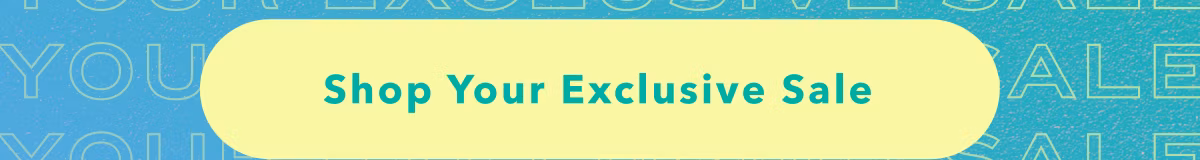 Shop Your Exclusive Sale