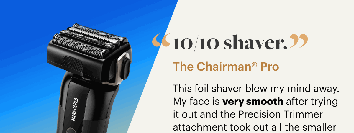 '10/10 shaver.''