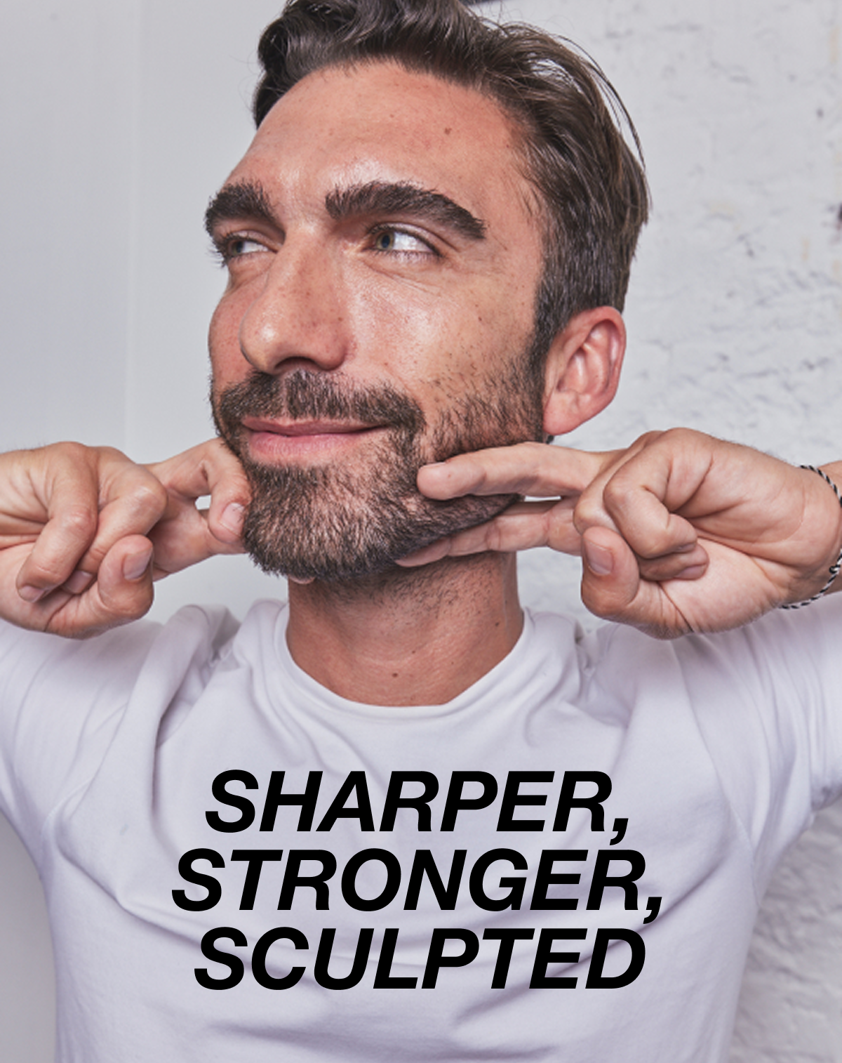 SHARPER, STRONGER, SCULPTED