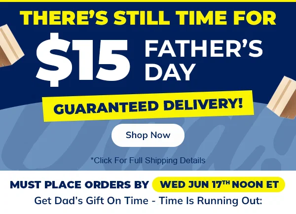 $15 GUARANTEED Shipping For Father's Day - Shop NOW!