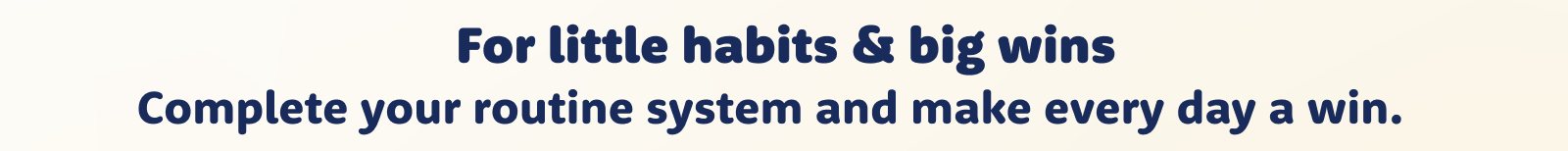 For little habits & big wins >
