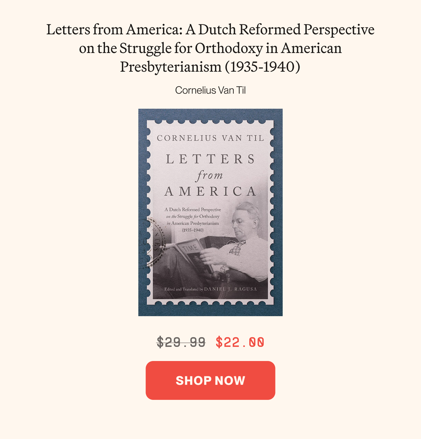 Letters from America: A Dutch Reformed Perspective on the Struggle for Orthodoxy in American Presbyterianism (1935–1940) (Van Til)