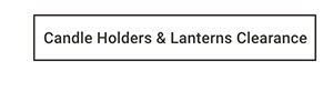 Candle Holders & Lanterns Clearance